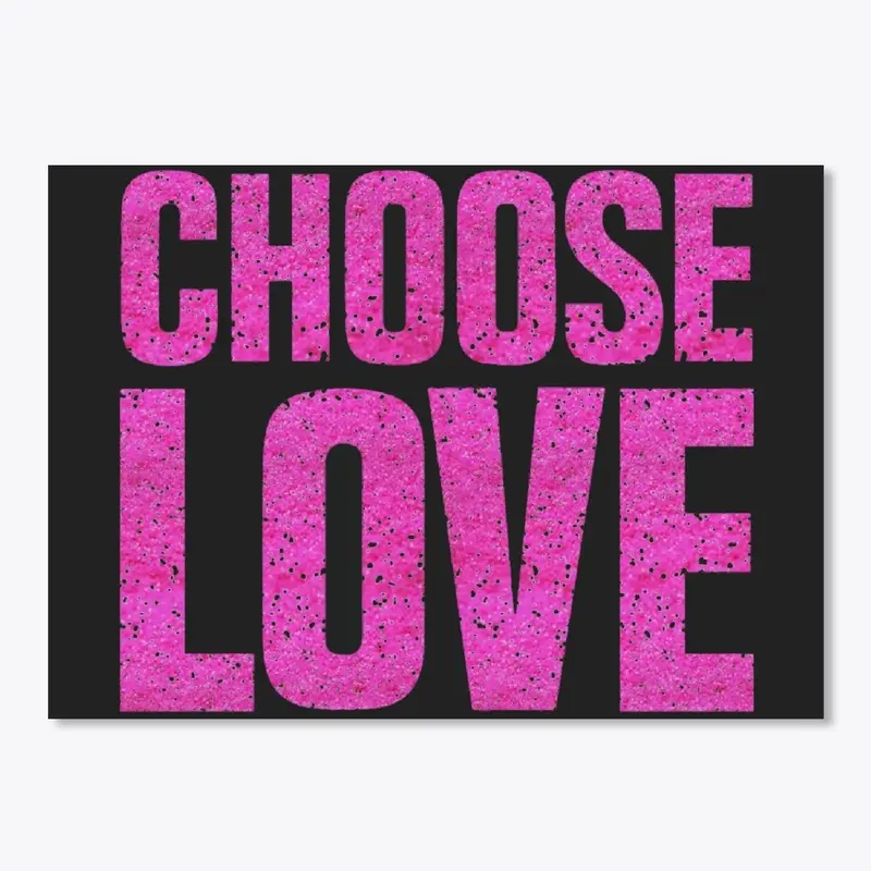 Choose Love T Shirt