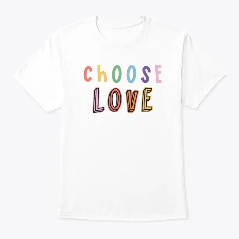 Choose Love T Shirt