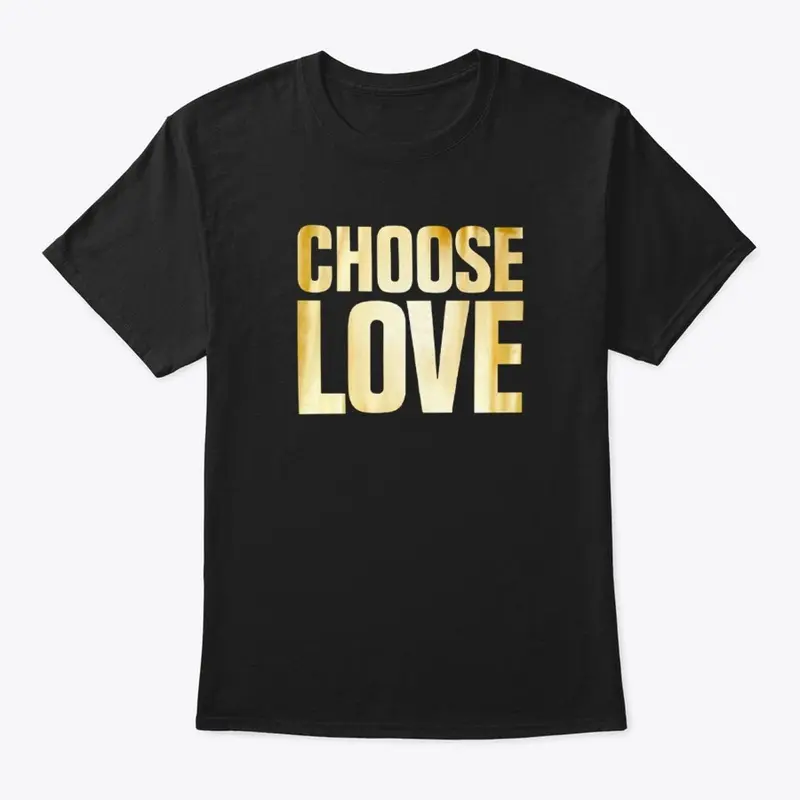 Choose Love T Shirt