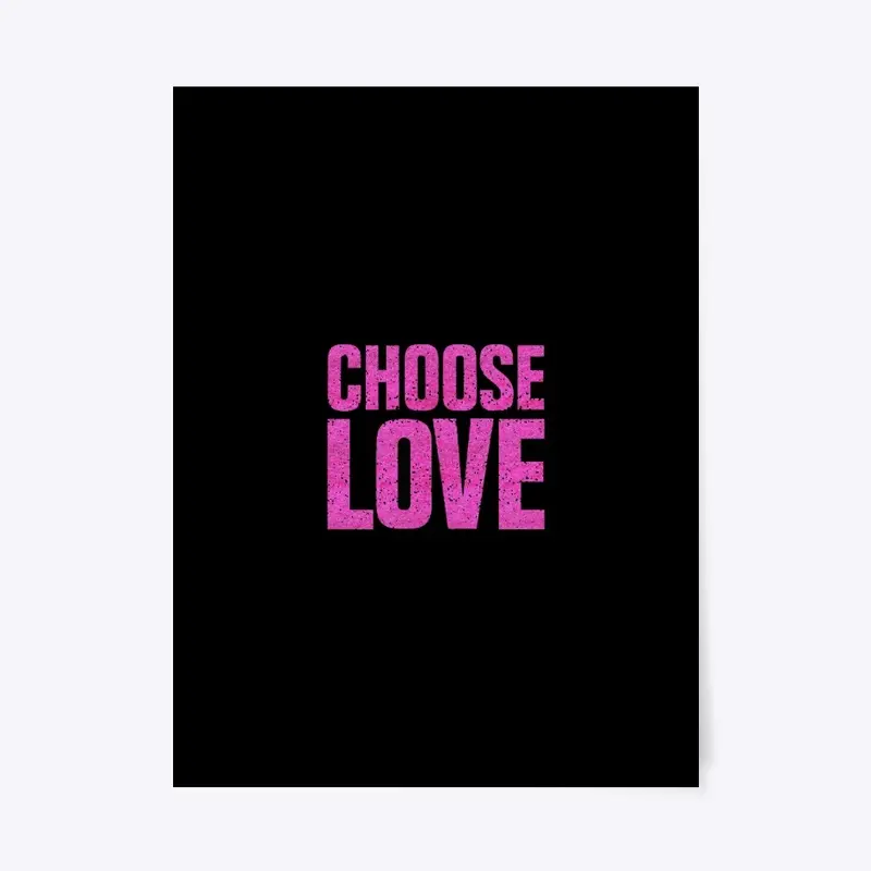 Choose Love T Shirt