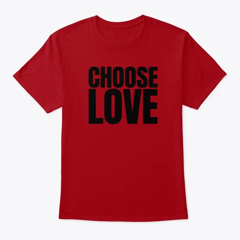 Choose Love T Shirt