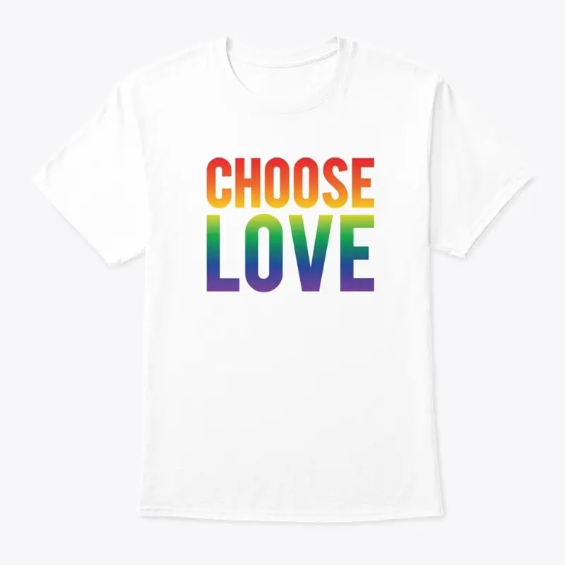 Choose Love T Shirt