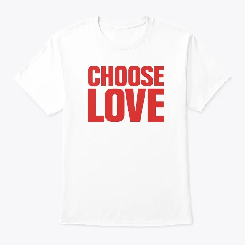 Choose Love T Shirt