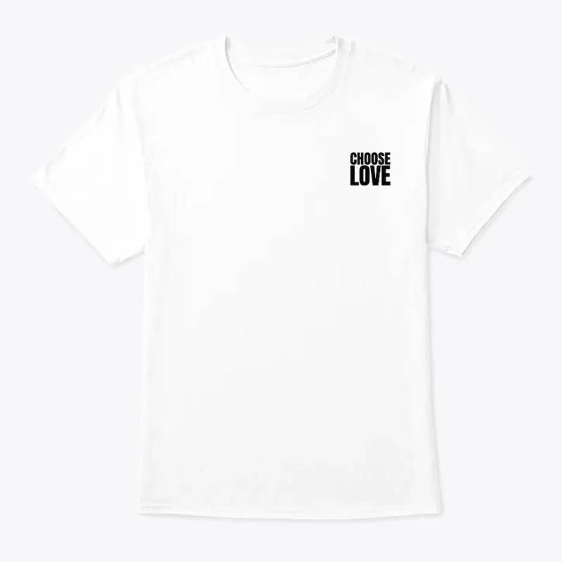 Choose Love T Shirt