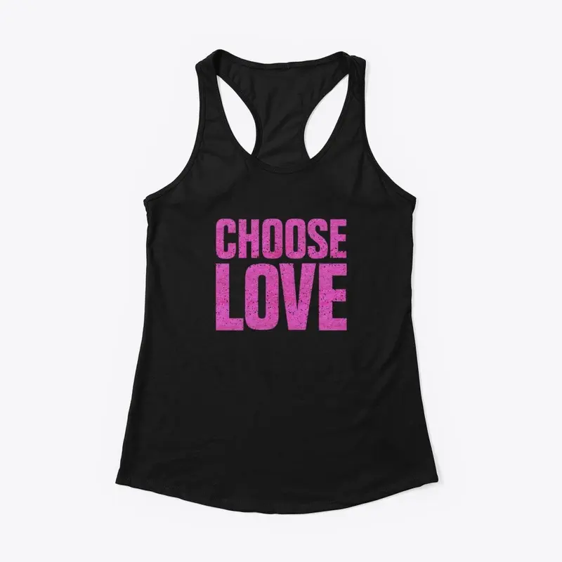 Choose Love T Shirt