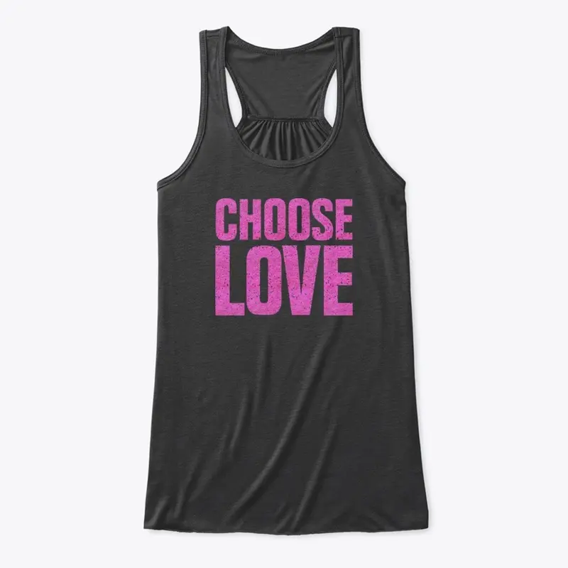 Choose Love T Shirt