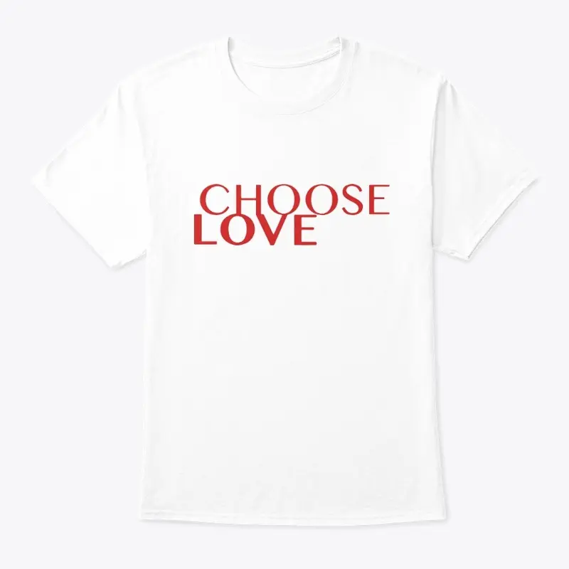 Choose Love T Shirt